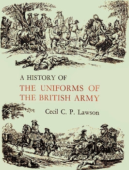 A History of the Uniforms of the British Army Volume I