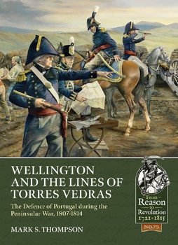 Wellington and the Lines of Torres Vedras (From Reason to Revolution 1721-1815 75)