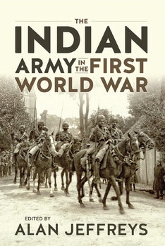 The Indian Army in the First World War: New Perspectives (War and Military Culture in South Asia 1757-1947 6)