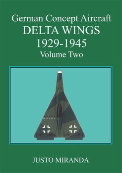 German Concept Aircraft Volume Two: Delta Wings 1929-1945