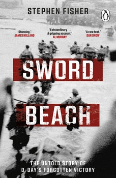 Sword Beach: The Untold Story of D-Day's Forgotten Victory