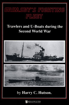 Grimsby's Fighting Fleet: Trawlers and U-Boats during the Second World War