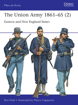 The Union Army 1861-1865 (2): Eastern and New England States (Osprey Men-at-Arms 555)