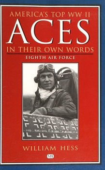 Americas Top WWII Aces in their Own Words: Eighth Air Force