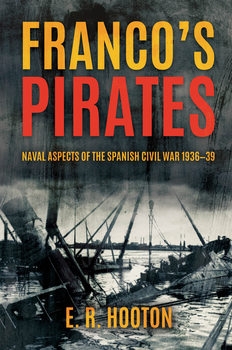 Franco's Pirates: Naval Aspects of the Spanish Civil War 1936-1939 