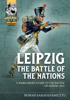 Leipzig The Battle of the Nations: A Wargamers Guide to the Battle of Leipzig 1813 (Helion Wargames 8)