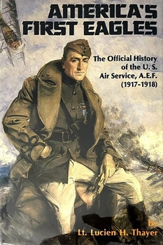 Americas First Eagles: The Official History of the U.S. Air Service, A.E.F. (1917-1918)