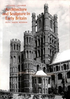 Architecture and sculpture in Early Britain: Celtic, Saxon, Norman