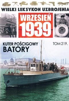 Kuter Poscigowy Batory (Wielki Leksykon Uzbrojenia: Wrzesien 1939 Tom 219)