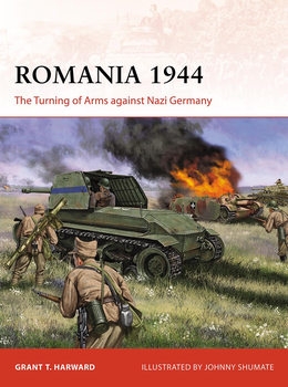 Romania 1944: The Turning of Arms against Nazi Germany (Osprey Campaign 404)