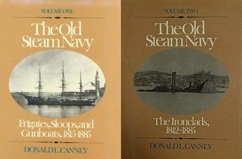 The Old Steam Navy (Volume 1): Frigates, Sloops, and Gunboats 1815-1885, The Old US Steam Navy (Volume 2) The Ironclads 1842-1885