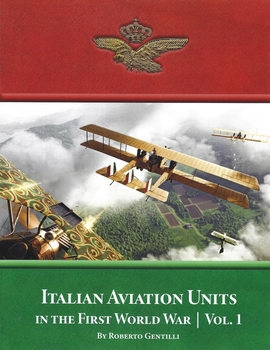 Italian Aviation Units in the First World War Volume 1