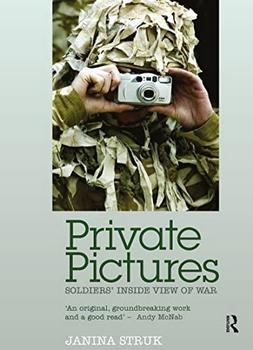 Private Pictures: Soldiers' Inside View of War