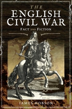 The English Civil War: Fact and Fiction